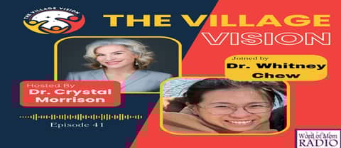 Dr. Whitney Chew on The Village Vision Podcast with Dr. Crystal Morrison