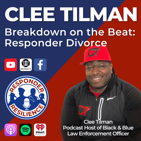 Clee Tilman—Breakdown on the Beat: Responder Divorce | S3 E49
