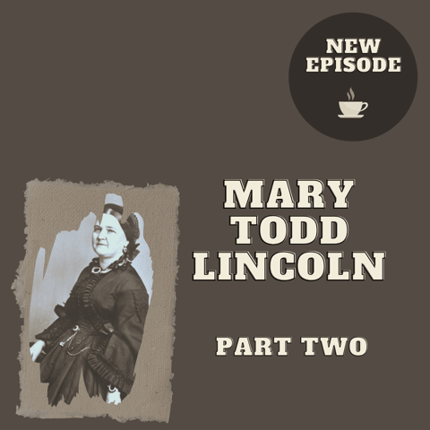 Mary Todd Lincoln: Part Two