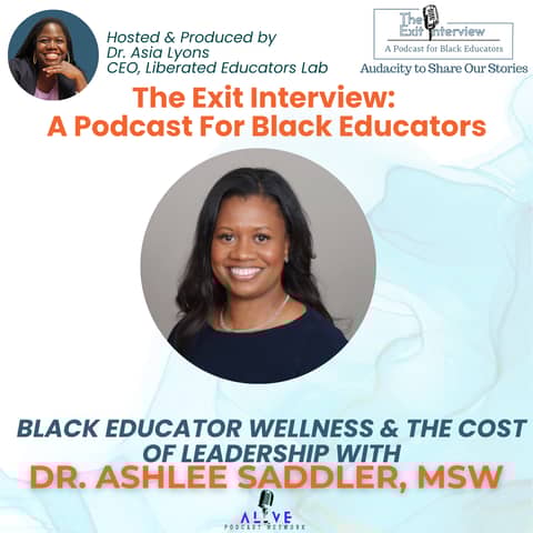 Black Educator Wellness & The Cost of Leadership with Dr. Ashlee Saddler, MSW