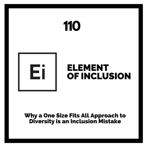 Why a One Size Fits All Approach to Diversity is an Inclusion Mistake