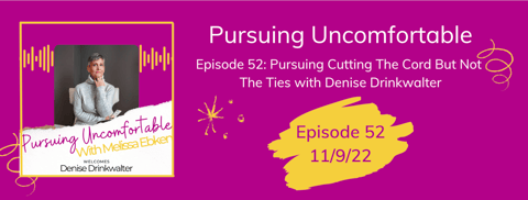 Episode 52: Pursuing Cutting The Cord But Not The Ties with Denise Drinkwalter Episode 52: Pursuing Cutting The Cord But Not The Ties with Denise Drinkwalter