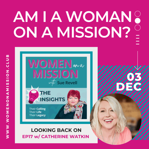 Episode 18: Looking back on "Am I a Woman on a Mission" with Catherine Watkin (Insights)