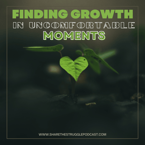 Finding Growth in Uncomfortable Moments Finding Growth in Uncomfortable Moments