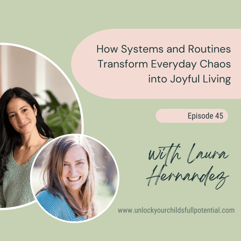 45: How Systems and Routines Transform Everyday Chaos into Joyful Living with Laura Hernandez, mama of 10