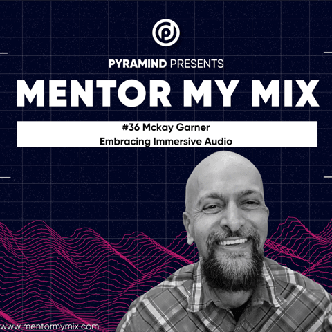 #36 McKay Garner: Embracing Immersive Audio