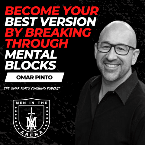 Breaking Through Mental Blocks to Become Your Best Version w/ Omar Pinto EP 574 Breaking Through Mental Blocks to Become Your Best Version w/ Omar Pinto EP 574