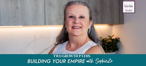 Two Growth Paths on Building Your Empire with SophieZo on WoMRadio