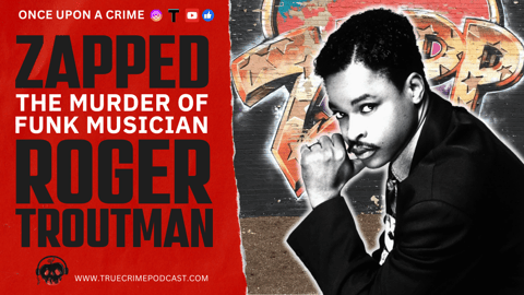 Murdered Musicians: Zapped - The Life and Death of Funk Musician Roger