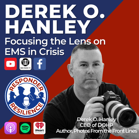 Derek O. Hanley— Focusing the Lens on EMS in Crisis | S4 E5