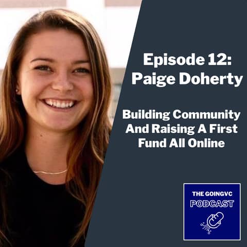 Episode 12 - Building Community And Raising A First Fund All Online with Paige Doherty
