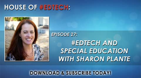 #EdTech and Special Education with Sharon Plante - HoET027