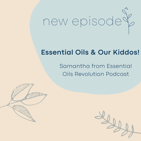 Special Episode: Jen talks Essential Oils & Our Kiddos on the Essential Oils Revolution Podcast