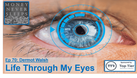 070: Life Through My Eyes - Dermot Walsh from Each & Other