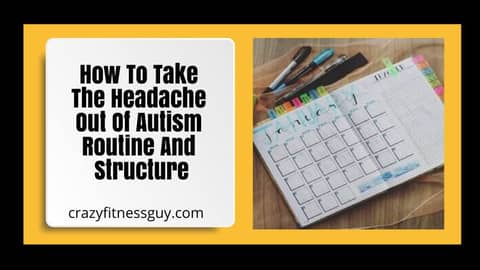 How To Take The Headache Out Of Autism Routine And Structure