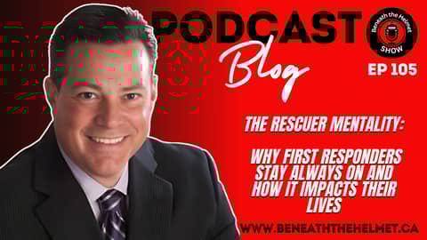 The Rescuer Mentality: Why First Responders Stay Always On and How It Impacts Their Lives