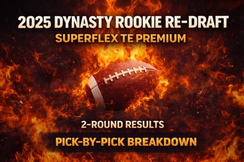 2025 Dynasty Rookie Re-Draft (SuperFlex + TE Premium): Full 2-Round Results & Pick-by-Pick Analysis