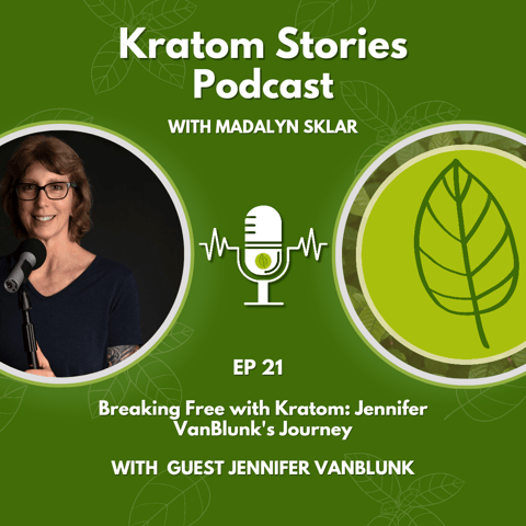 Ep 21: Breaking Free with Kratom: Jennifer VanBlunk's Journey