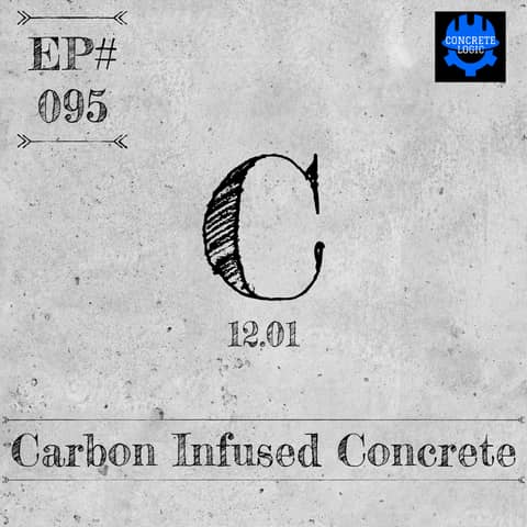 EP #095: Carbon Infused Concrete
