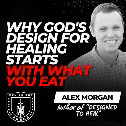 Why God's Design for Healing Starts With What You EAT w/ Alex Morgan EP 953