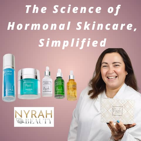Nyrah Beauty -  The Science of Hormonal Skincare, Simplified