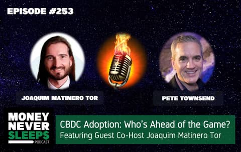 253: CBDC Adoption | Who's Ahead of the Game? | Joaquim Matinero Tor