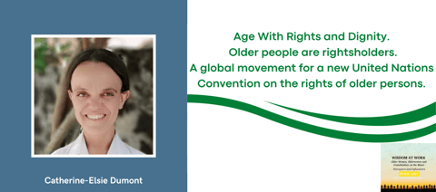 Catherine Elise Dumont: It is very important that older people of the world have the opportunity to speak about their lives and the necessity and obligation of having an International Convention.