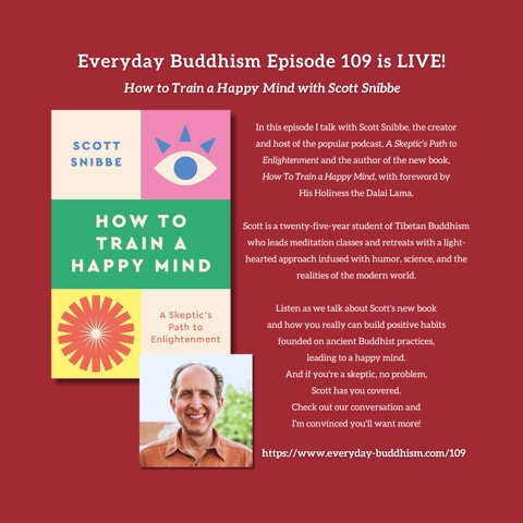 Everyday Buddhism 109 - How to Train a Happy Mind with Scott Snibbe Everyday Buddhism 109 - How to Train a Happy Mind with Scott Snibbe