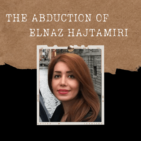 S03E06: THE ABDUCTION OF ELNAZ HAJTAMIRI