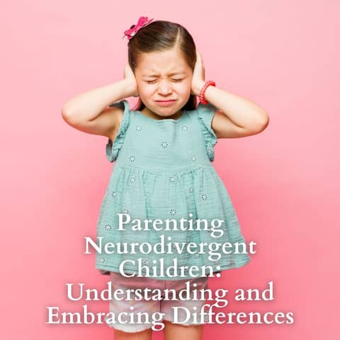 Parenting Neurodivergent Children: Understanding and Embracing Differences
