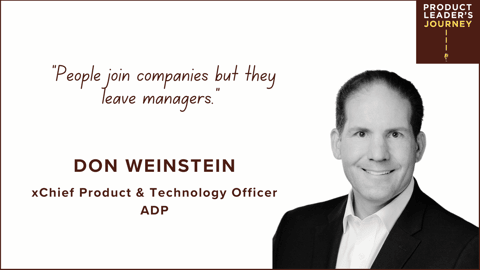 From Product Manager to Product Leader - A conversation with Don Weinstein, xChief Product & Technology Officer, ADP
