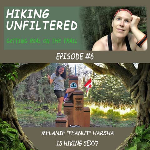 Episode #06 - Melanie "Peanut" Harsha - Is hiking sexy?