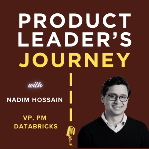 S1E7 - Nadim Hossain, VP Product Management, Databricks - Building Open & Closed-Loop ML Products