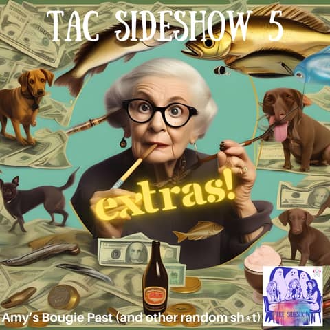 TAC Sideshow 5: Amy's Bougie Past (AI driven post for hilarity)