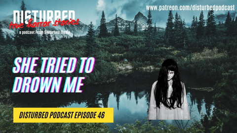 She Tried to Drown Me