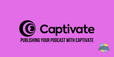 Publishing Your Podcast With Captivate