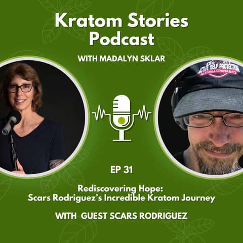 Ep 31: Rediscovering Hope: Scars Rodriguez's Incredible Kratom Journey