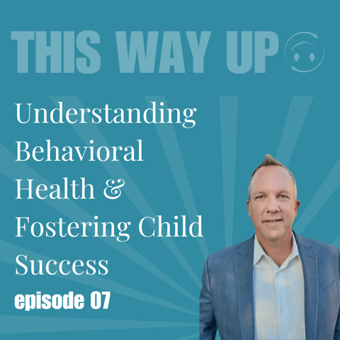 Glenn Dyke: Understanding Behavioral Health and Fostering Child Success Glenn Dyke: Understanding Behavioral Health and Fostering Child Success
