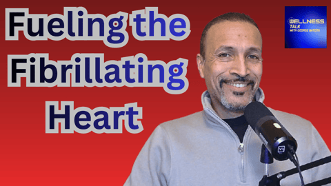 Electrifying the Heart AFib, Energy, and Nutrition