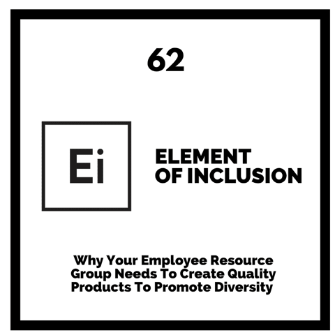 Why Your Employee Resource Group Needs To Create Quality Products To Promote Diversity
