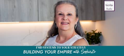 FMD Strategy to Systems on Building Your Empire with SophieZo
