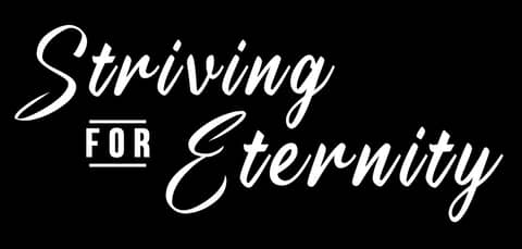 Striving for Eternity
