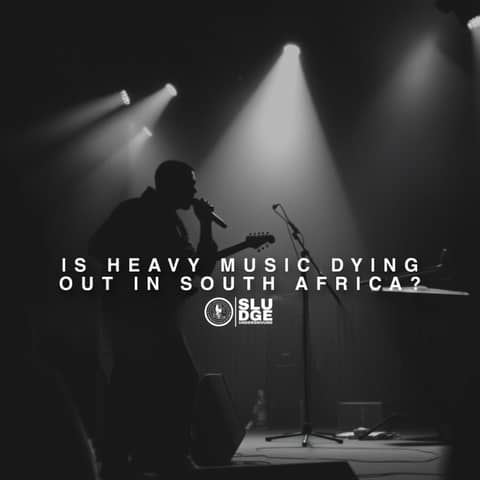 Is Heavy Music Dying Out In South Africa?