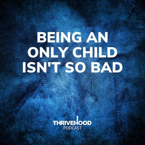 Being An Only Child Isn't So Bad