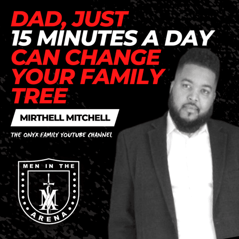 Dad, Just 15 Minutes a Day Can Change Your Family Tree w/ Mirthell Mitchell EP 576
