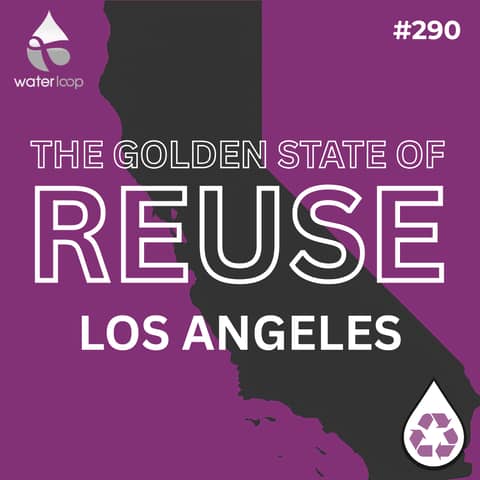 How Los Angeles Is Building a Drought-Proof Future | The Golden State of Reuse
