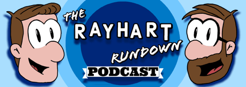 THE RAYHART RUNDOWN