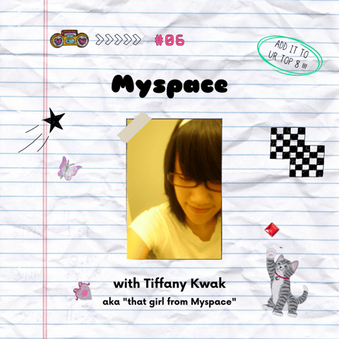 06. Myspace with Tiffany Kwak 06. Myspace with Tiffany Kwak