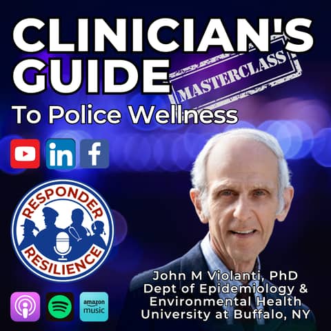Clinician’s Guide to Police Wellness with Dr. John Violanti | S4 E35
