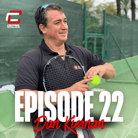 Episode 22: Dan Kiernan: Control the Controllables